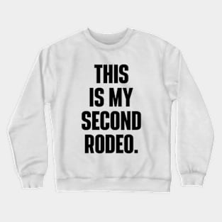 This Is My Second Rodeo Witty Cowboy Crewneck Sweatshirt